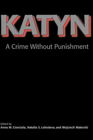 Book Katyn: A Crime Without Punishment (Annals of Communism Series) free