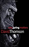 Book Why Acting Matters (Why X Matters Series) free