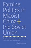 Book Famine Politics in Maoist China and the Soviet Union (Yale Agrarian Studies Series) free