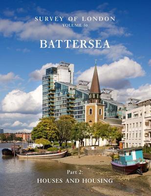 Book Survey Of London: Battersea: Volume 50: Houses And Housing free