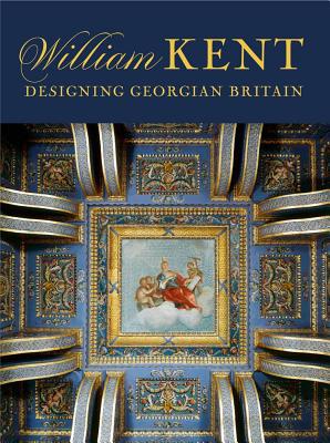 Book William Kent: Designing Georgian Britain (Victoria & Albert Museum: Exhibition Catalogues) free