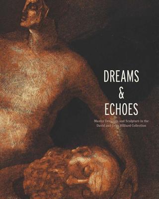 Book Dreams and Echoes: Drawings and Sculpture in the David and Celia Hilliard Collection free