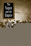 Book The Yaquis and the Empire: Violence, Spanish Imperial Power, and Native Resilience in Colonial Mexico (The Lamar Series in Western History) free