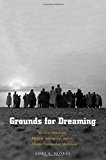 Book Grounds for Dreaming: Mexican Americans, Mexican Immigrants, and the California Farmworker Movement (The Lamar Series in Western History) free