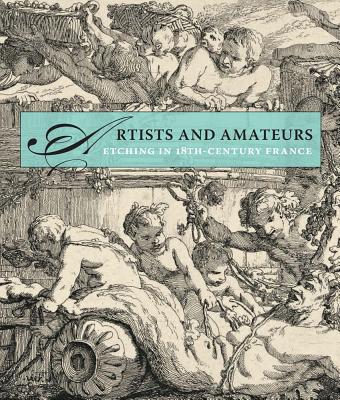Book Artists and Amateurs: Etching in Eighteenth-Century France free