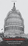 Book Congress's Constitution: Legislative Authority and the Separation of Powers free