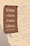 Book Religion and Society in Frontier California (Yale Historical Publications Series) free