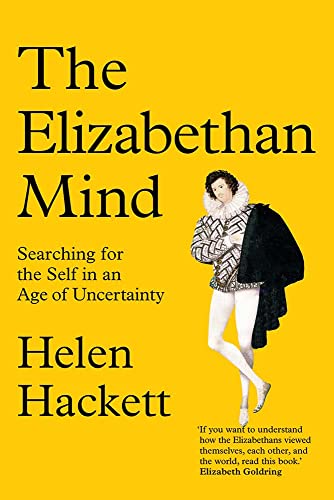 Book The Elizabethan Mind: Searching for the Self in an Age of Uncertainty free