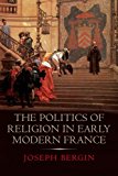 Book The Politics of Religion in Early Modern France free