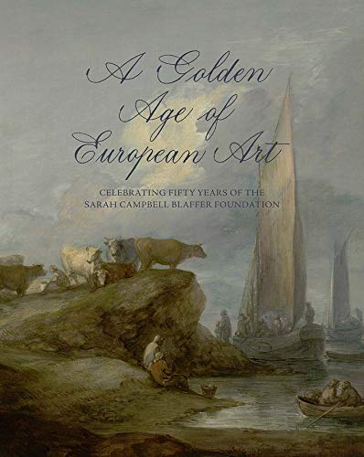 Book A Golden Age of European Art: Celebrating Fifty Years of the Sarah Campbell Blaffer Foundation free
