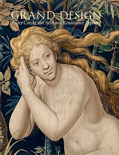 Book Grand Design: Pieter Coecke van Aelst and Renaissance Tapestry (Metropolitan Museum of Art (Hardcover)) free