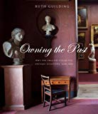 Book Owning the Past: Why the English Collected Antique Sculpture, 1640–1840 (Paul Mellon Centre for Studies in British Art) free