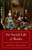 Book The Social Life of Books: Reading Together in the Eighteenth-Century Home (The Lewis Walpole Series in Eighteenth-Century Culture and History) free