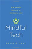 Book Mindful Tech: How to Bring Balance to Our Digital Lives free