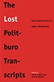 Book The Lost Politburo Transcripts: From Collective Rule to Stalin's Dictatorship (Yale-Hoover Series on Authoritarian Regimes) free