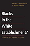 Book Blacks in the White Establishment?: A Study of Race and Class in America free