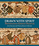 Book Drawn with Spirit: Pennsylvania German Fraktur from the Joan and Victor Johnson Collection free