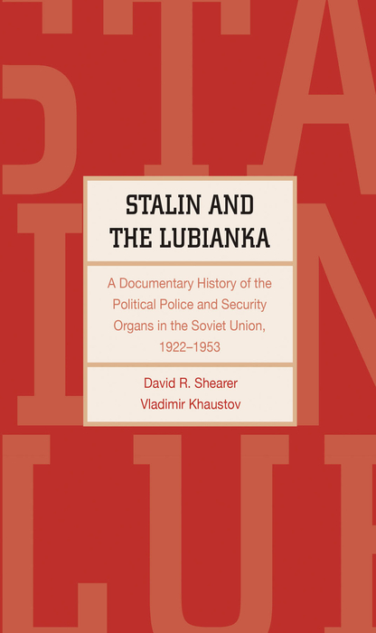 Book Stalin and the Lubianka: A Documentary History of the Political Police and Security Organs in the Soviet Union, 1922-1953 (Annals of Communism Series) free