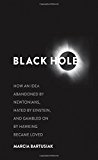 Book Black Hole: How an Idea Abandoned by Newtonians, Hated by Einstein, and Gambled On by Hawking Became Loved free