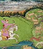 Book Sultans of Deccan India, 1500–1700: Opulence and Fantasy free