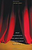 Book What Playwrights Talk About When They Talk About Writing free