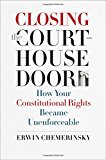 Book Closing the Courthouse Door: How Your Constitutional Rights Became Unenforceable free