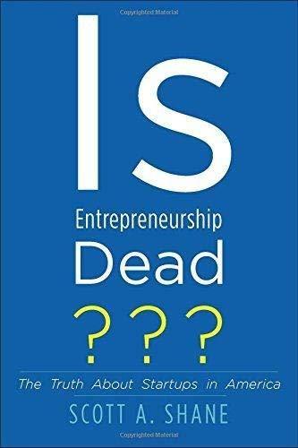 Book Is Entrepreneurship Dead?: The Truth About Startups in America free