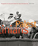 Book The Palestinians: Photographs of a Land and Its People from 1839 to the Present Day free