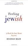 Book Feeling Jewish: (A Book for Just About Anyone) free Book Feeling Jewish: (A Book for Just About Anyone) free