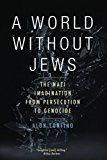 Book A World Without Jews: The Nazi Imagination from Persecution to Genocide free