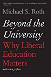 Book Beyond the University: Why Liberal Education Matters free