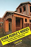 Book Other People's Houses: How Decades of Bailouts, Captive Regulators, and Toxic Bankers Made Home Mortgages a Thrilling Business free