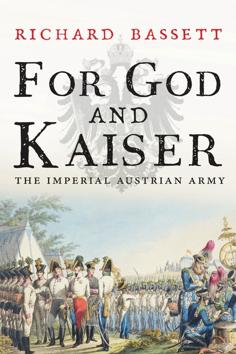 Book For God and Kaiser: The Imperial Austrian Army, 1619-1918 free