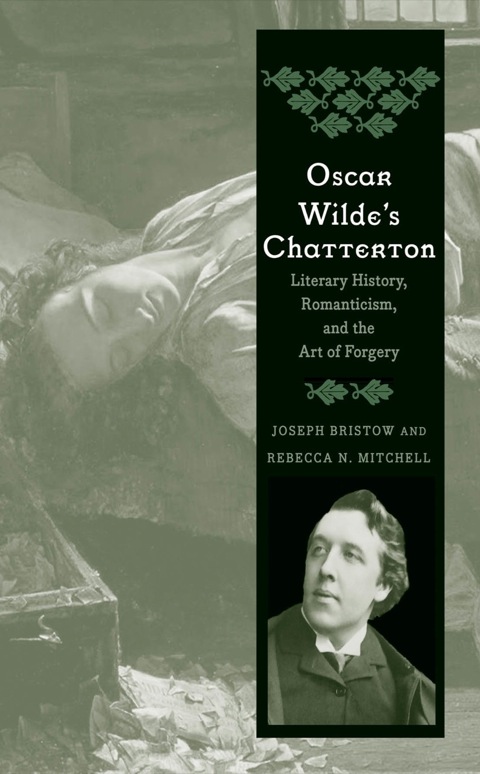 Book Oscar Wilde's Chatterton: Literary History, Romanticism, and the Art of Forgery free
