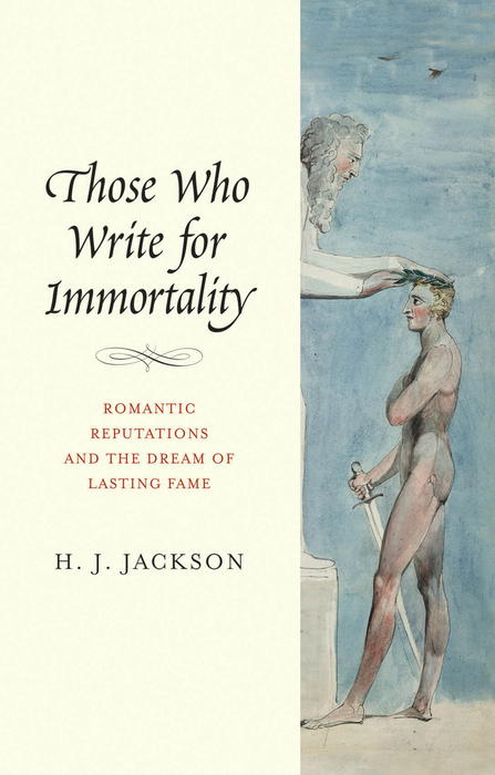Book Those Who Write for Immortality: Romantic Reputations and the Dream of Lasting Fame free