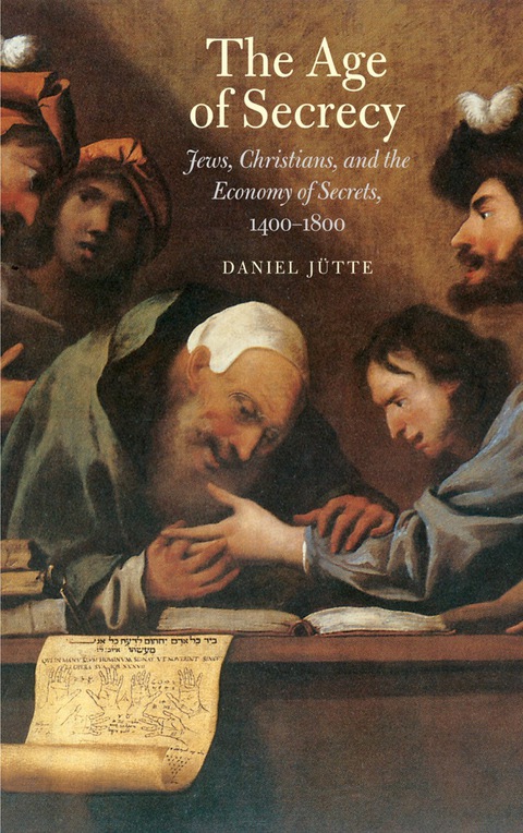 Book The Age of Secrecy: Jews, Christians, and the Economy of Secrets, 14001800 free