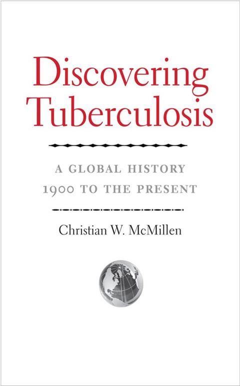 Book Discovering Tuberculosis: A Global History, 1900 to the Present free