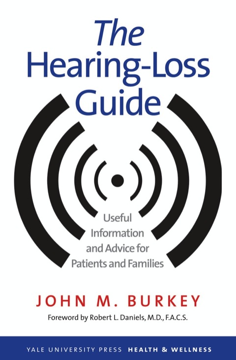 Book The Hearing-Loss Guide: Useful Information and Advice for Patients and Families (Yale University Press Health & Wellness) free