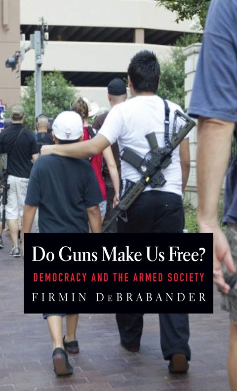 Book Do Guns Make Us Free?: Democracy and the Armed Society free