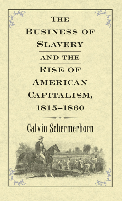 Book The Business of Slavery and the Rise of American Capitalism, 18151860 free