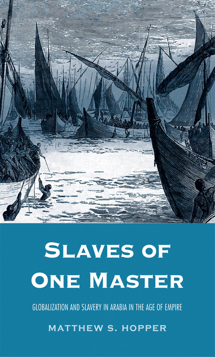 Book Slaves of One Master: Globalization and Slavery in Arabia in the Age of Empire free