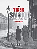 Book The Tiger in the Smoke: Art and Culture in Post-War Britain free