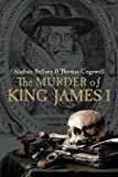 Book The Murder of King James I free