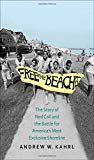Book Free the Beaches: The Story of Ned Coll and the Battle for America’s Most Exclusive Shoreline free