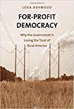 Book For-Profit Democracy: Why the Government Is Losing the Trust of Rural America (Yale Agrarian Studies Series) free