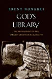 Book God's Library: The Archaeology of the Earliest Christian Manuscripts free