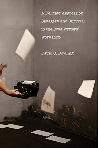 Book A Delicate Aggression: Savagery and Survival in the Iowa Writers' Workshop free
