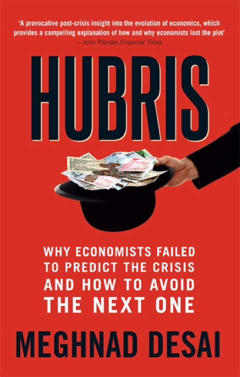 Book Hubris: Why Economists Failed to Predict the Crisis and How to Avoid the Next One free