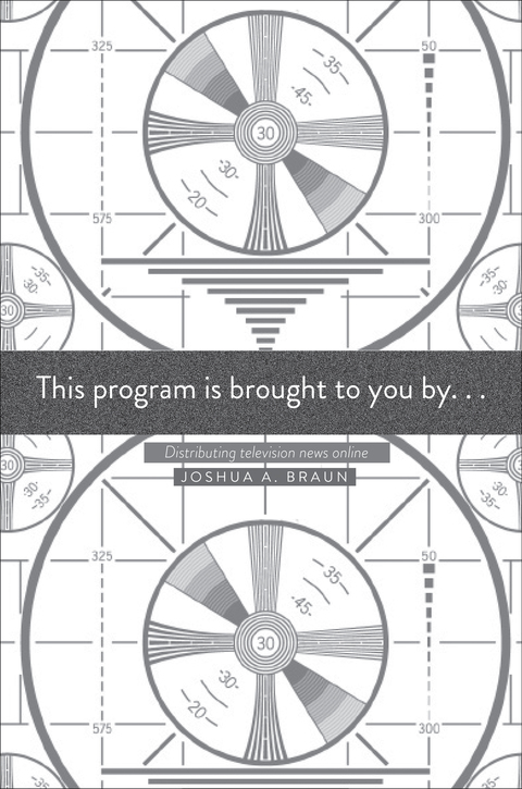 Book This Program Is Brought to You By...: Distributing Television News Online free