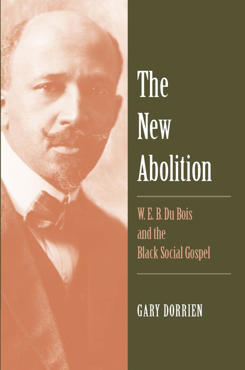 Book The New Abolition: W. E. B. Du Bois and the Black Social Gospel free